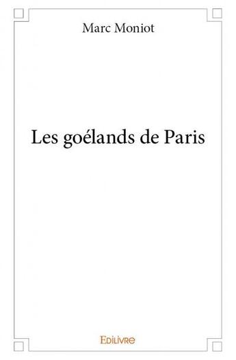 Couverture du livre « Les goelands de paris » de Marc Moniot aux éditions Edilivre