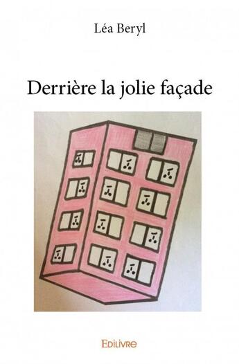 Couverture du livre « Derrière la jolie façade » de Beryl Lea aux éditions Edilivre