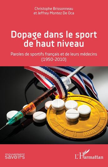 Couverture du livre « Dopage dans le sport de haut niveau : paroles de sportifs français et de leurs médecins (1950-2010) » de Christophe Brissonneau et Jeffrey Montez De Oca aux éditions L'harmattan