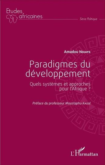 Couverture du livre « Paradigmes du développement ; quels systèmes et approches pour l'Afrique ? » de Amadou N'Diaye aux éditions L'harmattan