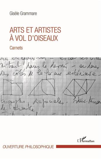 Couverture du livre « Arts et artistes à vol d'oiseaux ; carnets » de Gisele Grammare aux éditions L'harmattan