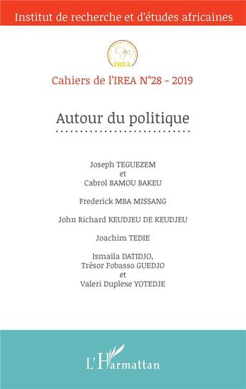 Couverture du livre « Cahiers de l'IREA Tome 28 : autour du politique (édition 2019) » de Cahiers De L'Irea aux éditions L'harmattan