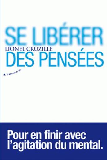 Couverture du livre « Se libérer des pensées » de Lionel Cruzille aux éditions Almora