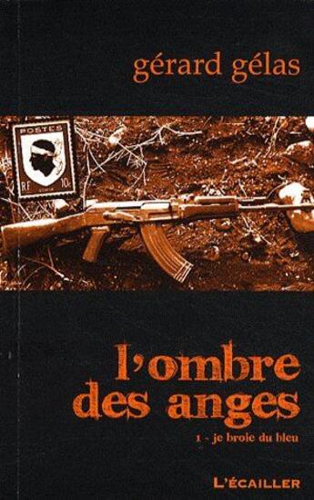 Couverture du livre « L'ombre des anges t.1 ; je broie du bleu » de Gerard Gelas aux éditions L'ecailler Du Sud