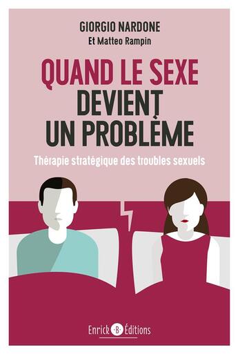 Couverture du livre « Quand le sexe devient un problème ; thérapie stratégique des troubles sexuels » de Giorgio Nardone et Matteo Rampin aux éditions Enrick B.