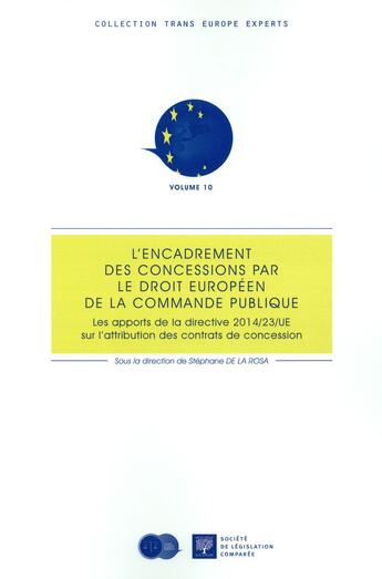 Couverture du livre « L'encadrement des concessions par le droit européen de la commande publique : les apports de la directive 2014/236/UE sur l'attribution des contrats de concession » de Stéphane De La Rosa aux éditions Ste De Legislation Comparee