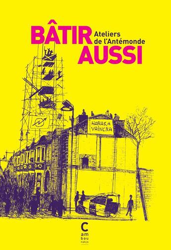 Couverture du livre « Bâtir aussi : fragments d'un monde révolutionné ; ateliers de l'Antémonde » de  aux éditions Cambourakis