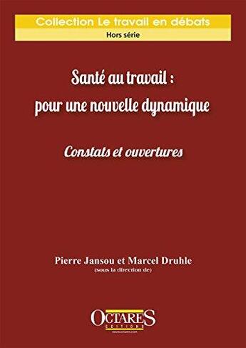 Couverture du livre « Sante au travail : pour une nouvelle dynamique - constats et ouvertures » de Jansou/Drulhe aux éditions Octares