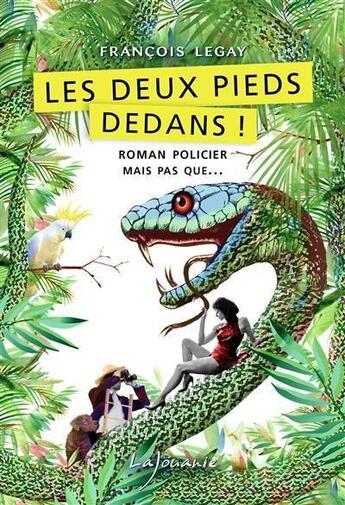 Couverture du livre « Les deux pieds dedans ! » de Francois Legay aux éditions Lajouanie