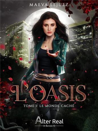 Couverture du livre « L'oasis Tome 1 ; le monde caché » de Maeva Lejuez aux éditions Alter Real