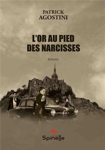 Couverture du livre « L'or au pied des narcisses » de Patrick Agostini aux éditions Spinelle