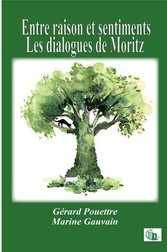 Couverture du livre « Entre raison et sentiments : Les dialogues de Moritz » de Gerard Pouettre et Marine Gauvain aux éditions Douro