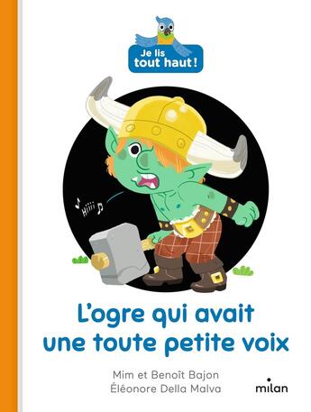 Couverture du livre « Je lis tout haut ! : l'ogre qui avait une toute petite voix » de Mim et Eleonore Della Malva et Benoit Bajon aux éditions Milan