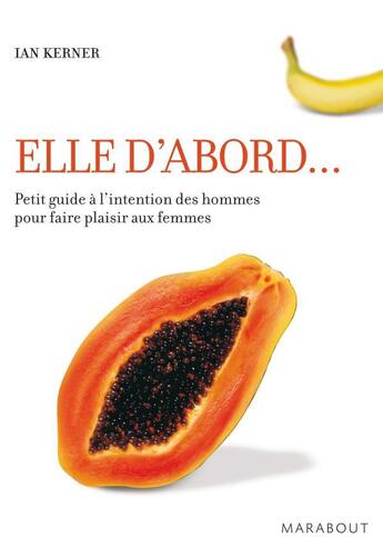 Couverture du livre « Elle d'abord... petit guide à l'intention des hommes pour faire plaisir aux femmes » de  aux éditions Marabout