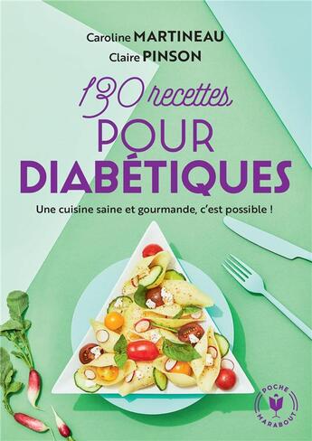 Couverture du livre « 130 recettes pour les diabétiques ; concilier plaisir et santé » de Caroline Fouquet et Claire Pinson aux éditions Marabout