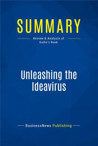 Couverture du livre « Unleashing the Ideavirus : Review and Analysis of Godin's Book » de  aux éditions Business Book Summaries