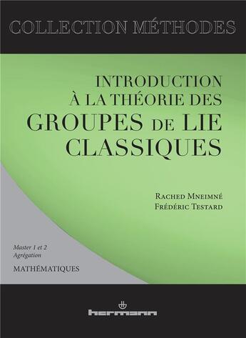 Couverture du livre « Introduction à la théorie des groupes de lie classiques » de Frederic Testard et Rached Mneime aux éditions Hermann