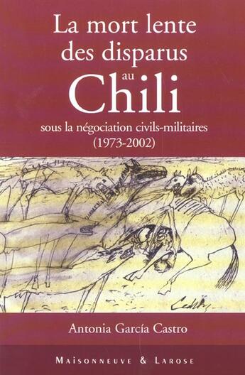 Couverture du livre « La Mort Lente Des Disparus Au Chili » de Garcia Castro A aux éditions Maisonneuve Larose