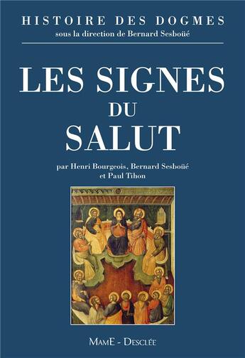 Couverture du livre « Histoire des dogmes t.3 ; les signes du salut » de Bernard Sesboue aux éditions Mame