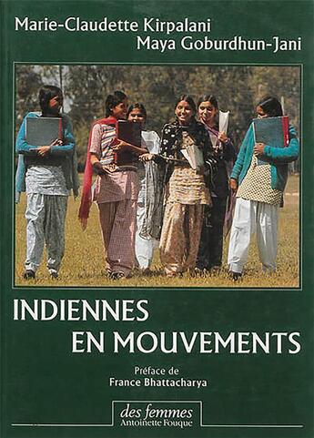 Couverture du livre « Indiennes en mouvements » de Marie-Claudette Kirpalani et Maya Goburdhun-Jani aux éditions Des Femmes