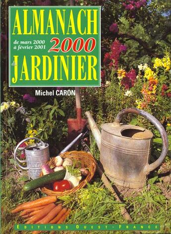 Couverture du livre « Almanach 2000 du jardinier » de Michel Caron aux éditions Ouest France