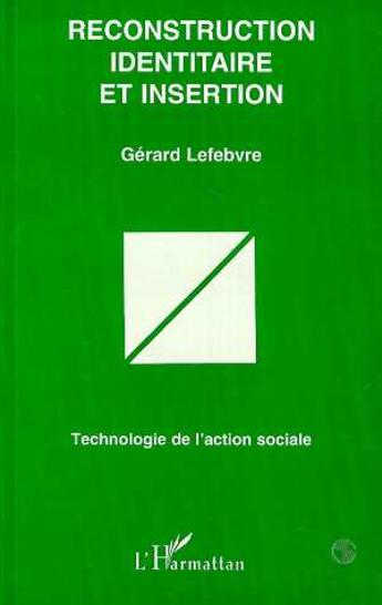 Couverture du livre « Reconstruction Identitaire et Insertion » de Gerard Lefebvre aux éditions L'harmattan