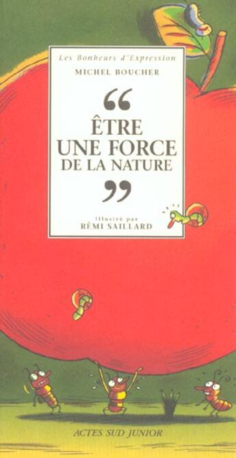 Couverture du livre « Etre une force de la nature » de Michel Boucher aux éditions Actes Sud