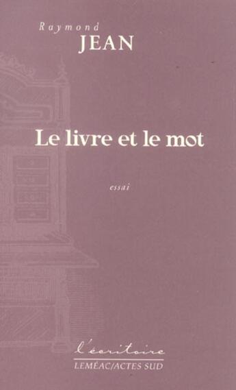 Couverture du livre « Le livre et le mot » de Raymond Jean aux éditions Actes Sud