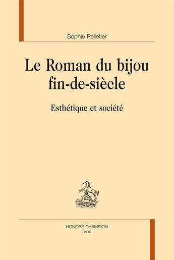 Couverture du livre « Le roman du bijou fin-de-siècle » de Sophie Pelletier aux éditions Honore Champion