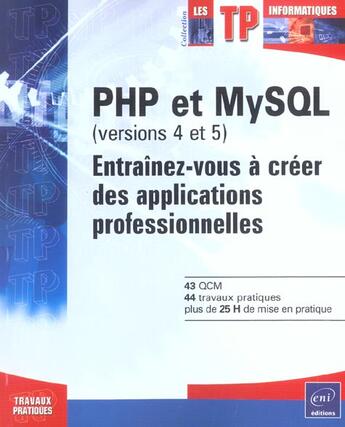 Couverture du livre « Php et mysql (versions 4 et 5) - entrainez-vous a creer des applications professionnelles » de Brice-Arnaud Guerin aux éditions Eni