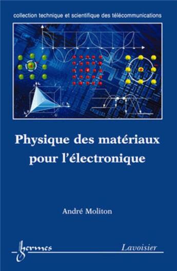 Couverture du livre « Physique des matériaux pour l'électronique » de André Moliton aux éditions Hermes Science Publications