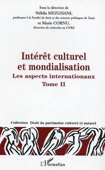 Couverture du livre « Intérêt culturel et mondialisation : Les protections nationales - Tome 2 » de Nebila Mezghani et Marie Cornu aux éditions L'harmattan