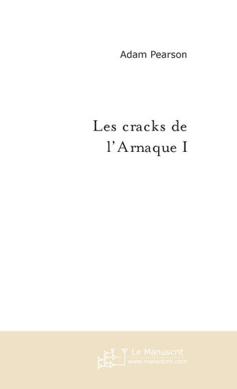 Couverture du livre « Les cracks de l'arnaque i » de Pearson-A aux éditions Le Manuscrit