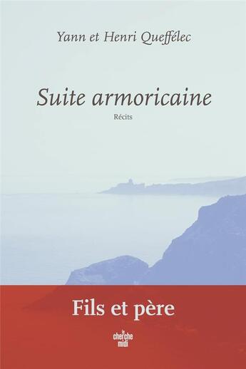 Couverture du livre « Suite armoricaine » de Yann Queffelec et Henri Queffélec aux éditions Cherche Midi