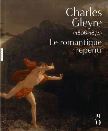 Couverture du livre « Charles Gleyre (1806-1874) ; le romantique repenti » de Come Fabre aux éditions Hazan