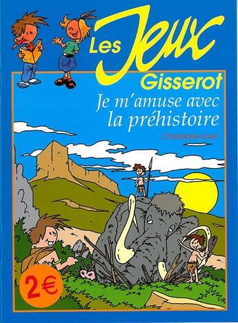 Couverture du livre « Je m'amuse avec la préhistoire » de Christophe Laze et Sandrine Roudaut aux éditions Gisserot