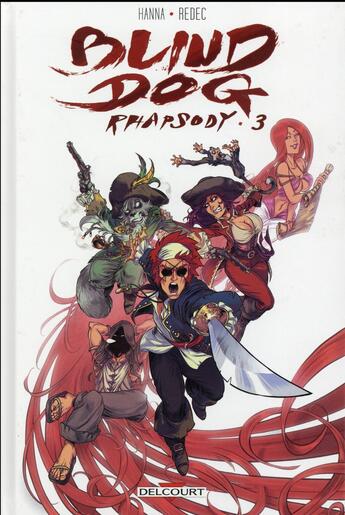 Couverture du livre « Blind dog rhapsody Tome 3 » de Redec et Herik Hanna aux éditions Delcourt