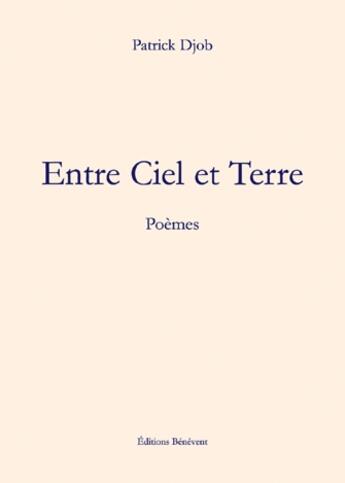 Couverture du livre « Entre ciel et terre » de Patrick Djob aux éditions Benevent