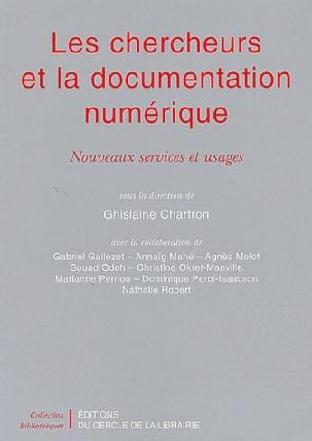 Couverture du livre « Les chercheurs et la documentation numérique ; nouveaux services et usages » de Ghislaine Chartron aux éditions Electre