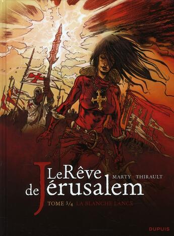 Couverture du livre « Le rêve de Jérusalem Tome 3 ; la blanche lance » de Thirault et Marty aux éditions Dupuis