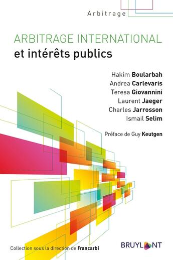 Couverture du livre « Arbitrage international et intérêts publics » de Hakim Boularbah et Andrea Carlevaris et Teresa Giovannini et Laurent Jaeger et Charles Jarrosson et Ismail Selim aux éditions Bruylant