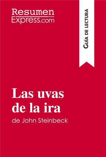 Couverture du livre « Las uvas de la ira de John Steinbeck (Guia de lectura) : Resumen y analisis completo » de Natacha Cerf aux éditions Resumenexpress