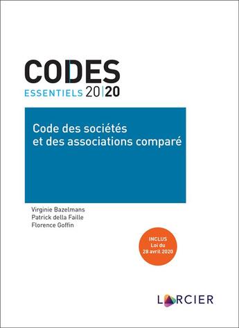 Couverture du livre « Codes essentiels ; code des sociétés et des associations comparé » de Patrick Della Faille et Virginie Bazelmans et Florence Goffin aux éditions Larcier