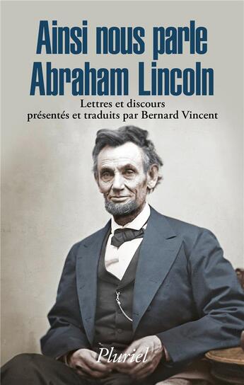 Couverture du livre « Ainsi nous parle Abraham Lincoln » de Bernard Vincent aux éditions Pluriel