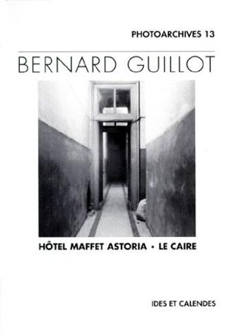 Couverture du livre « Hôtel Maffet Astoria, Le Caire » de Bernard Guillot aux éditions Ides Et Calendes