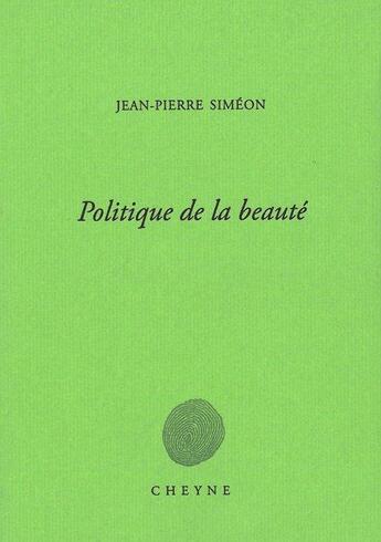 Couverture du livre « Politique de la beauté » de Jean-Pierre Siméon aux éditions Cheyne