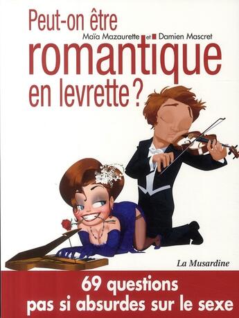 Couverture du livre « OSEZ ; peut-on être romantique en levrette ? ; et 69 autres questions pas si absurdes sur le sexe » de Maia Mazaurette aux éditions La Musardine