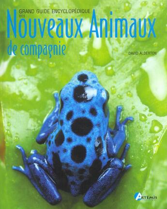 Couverture du livre « Grand Guide Encyclopedique Des Nouveaux Animaux De Compagnie » de David Alberton aux éditions Artemis