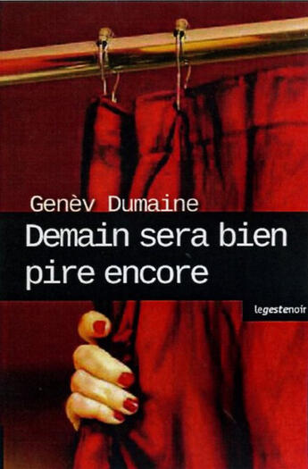 Couverture du livre « Demain sera bien pire encore » de Genev Dumaine aux éditions Geste