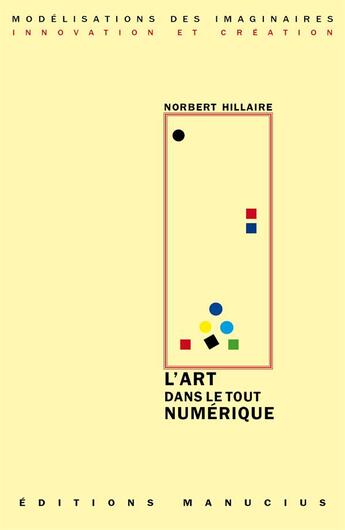 Couverture du livre « L'art dans le tout numérique » de Norbert Hillaire aux éditions Manucius